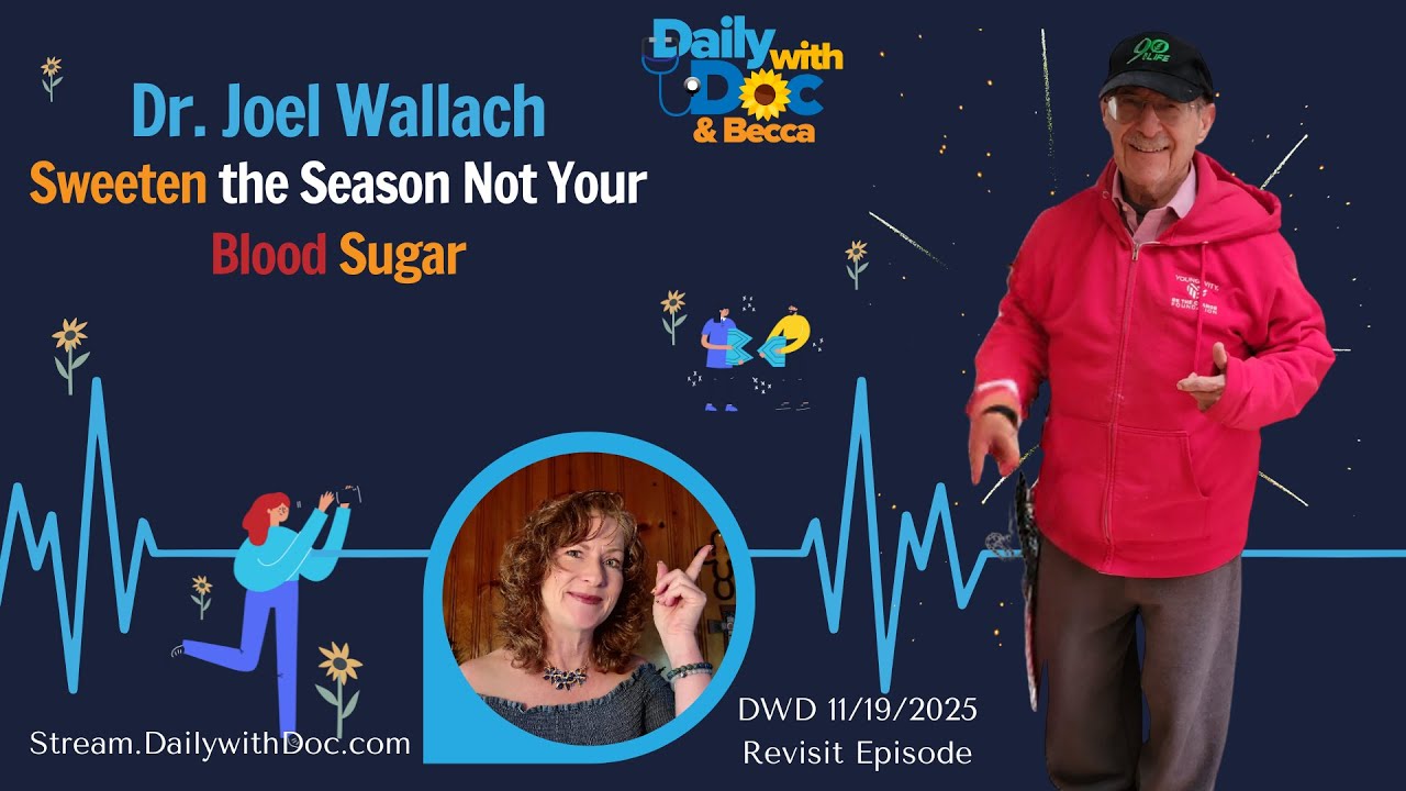 11.19.25 We Revisit: Dr. Joel Wallach: Sweeten the Season Not Your Blood Sugar DWD 12/5/24