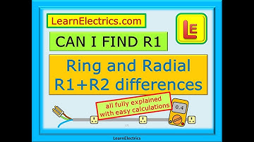 R1 AND R2 – CAN I FIND R1 IF I ONLY KNOW R1+R2 – WHAT ARE THE RING AND RADIAL CIRCUIT DIFFERENCES