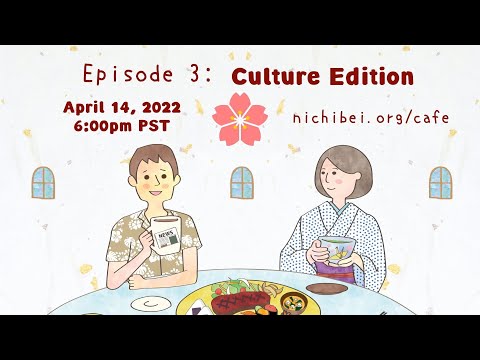 Nichi Bei Cafe Episode 3