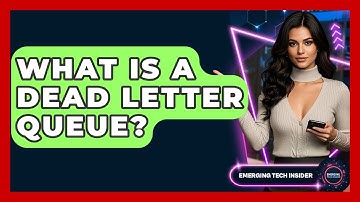 What Is A Dead Letter Queue? - Emerging Tech Insider