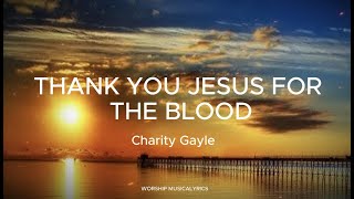 Thank you Jesus for the Blood by: Charity Gayle (Lyrics Song)
