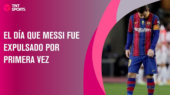 El día que Messi fue expulsado por primera vez