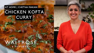 Chetna Makan's Chicken Kofta Curry | At Home | Waitrose