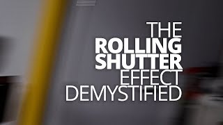 The Rolling Shutter Effect Demystified!