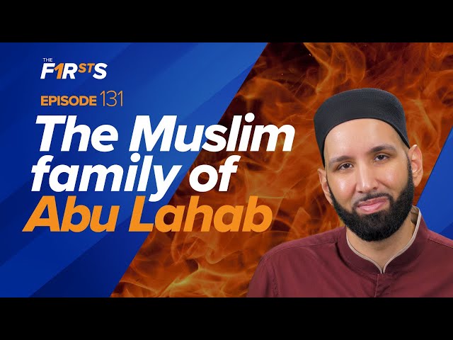 When Allah Guided the Children of Abu Lahab | The Firsts | Dr. Omar Suleiman class=