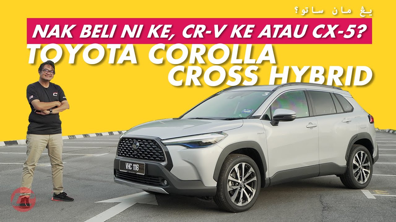 TOYOTA COROLLA CROSS HYBRID - ANTARA COROLLA CROSS HYBRID, CR-V ATAU CX-5?