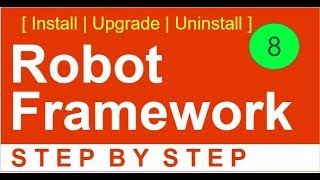 Robot Framework Beginner Tutorial 8 - How to INSTALL, UNINSTALL, UPGRADE Content