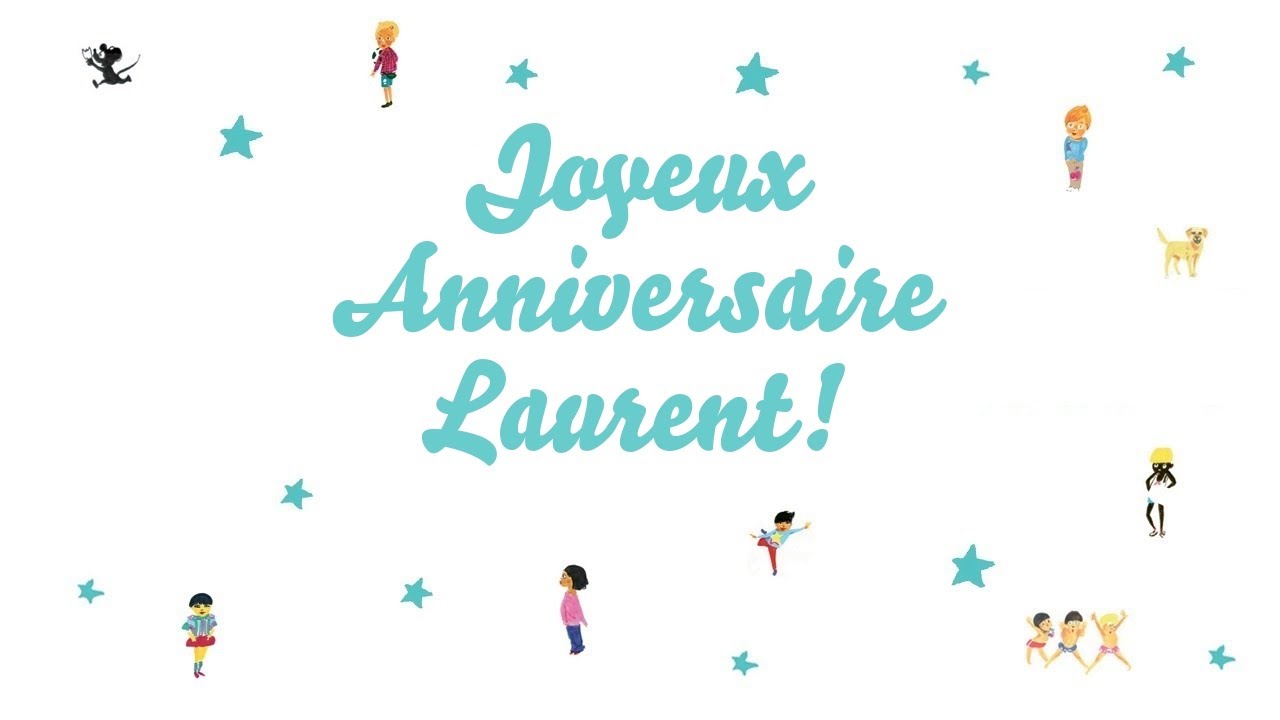 Joyeux Anniversaire Laurent Youtube