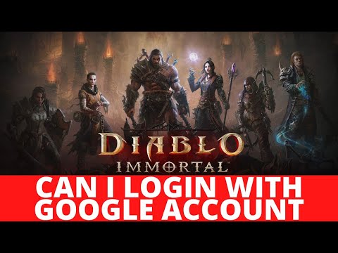 Diablo Immortal - Can I Use Google Account To Login
