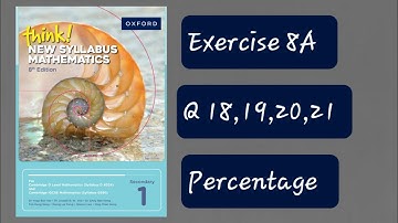 Exercise 8A (Percentage) Question 18,19,20,21 Think New Syllabus Mathematics 8th Edition Book 1