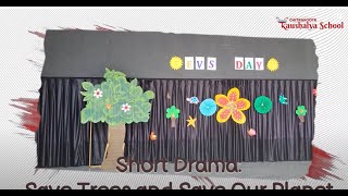 Short drama by our children - Save Trees and Save our Planet