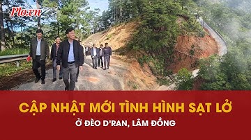 Sạt lở nghiêm trọng trên đèo D’Ran, Lâm Đồng khẩn trương lên phương án khắc phục - PLO