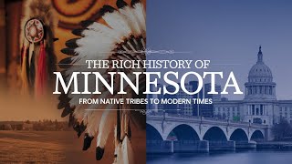 The Rich History of Minnesota: From Native Tribes to Modern Times #history #minestrone #america