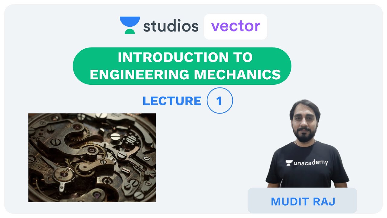 L1: Introduction to Engineering Mechanics | Engineering Mechanics | UPSC ESE | Mudit Raj