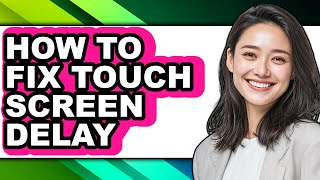 How to Fix Touch Screen Delay (easy Method)