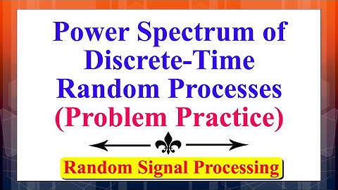 Power Spectrum of Discrete-Time Random Processes (Problem Practice) | Random Signal Processing |