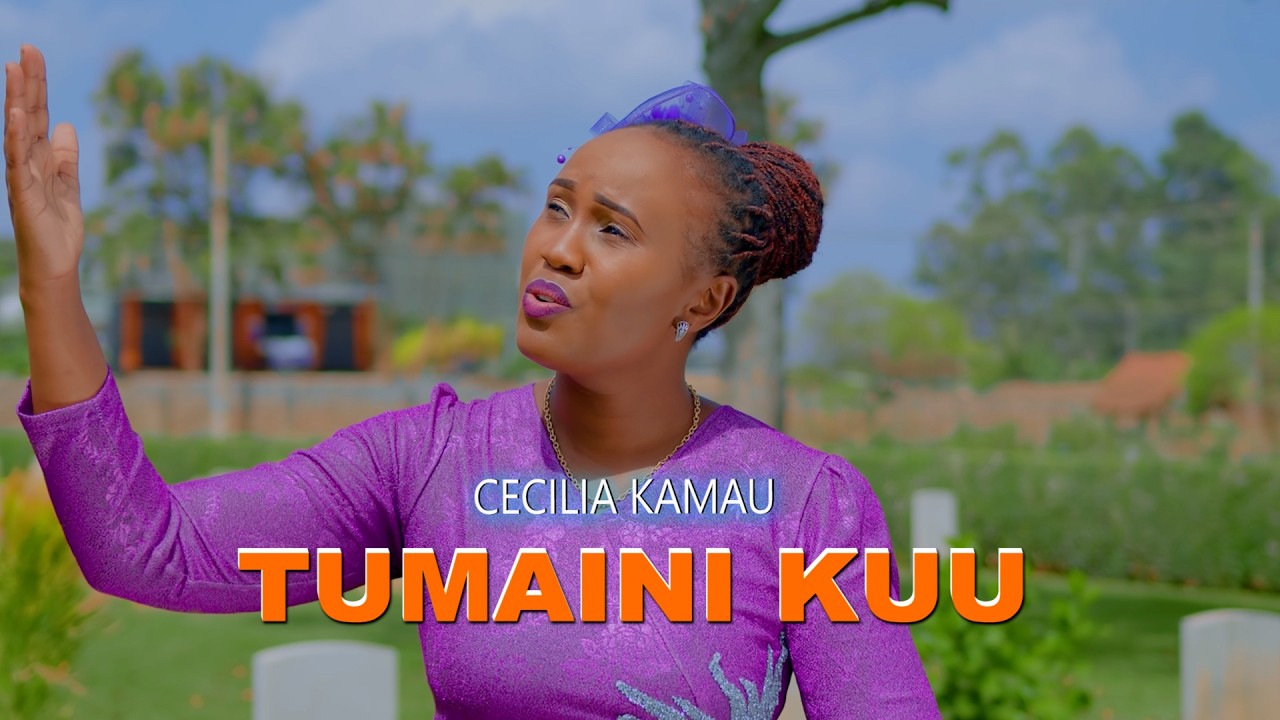 TUMAINI KUU BY CECILIA KAMAU OFFICIAL VIDEO
