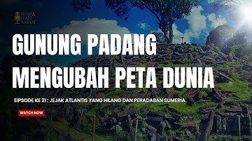 Jejak Peradaban Sumeria dan Atlantis yang hilang di Gunung Padang