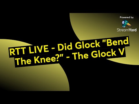 RTT LIVE - Did Glock "Bend The Knee?" - The Glock V - with @TNTactical