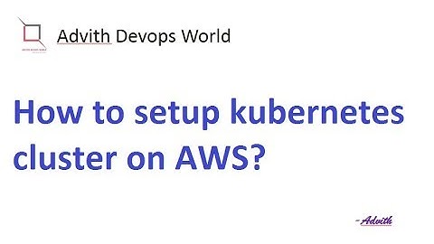 Setup Kubernetes Cluster On AWS Using KOPS | Kubernetes Tutorial | K8S easy installation