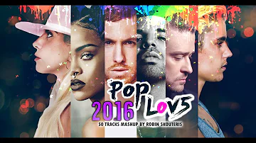 PopLove 5 | ♫ MASHUP OF 2016 | By Robin Skouteris  (50 songs)