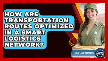 How Are Transportation Routes Optimized in a Smart Logistics Network? | Smart Logistics Network News