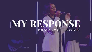 My Response // Fountain Worship (Feat. Gloria Ntwali)