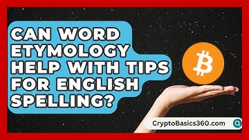 Can Word Etymology Help With Tips for English Spelling? | Lexicon Lounge