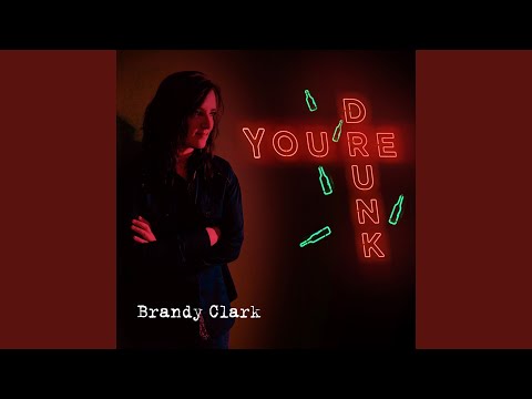 You're Drunk - Brandy Clark