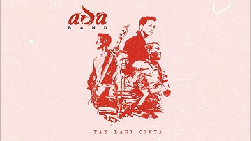 ADA Band - Tak Lagi Cinta (Official Video Lyric)