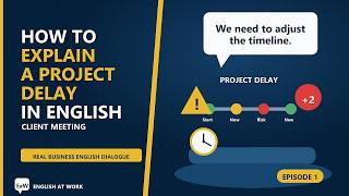 Business English Conversation: How to Explain a Project Delay to a Client