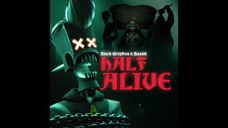 Half Alive - Black Gryph0n & Baasik (Instrumental)