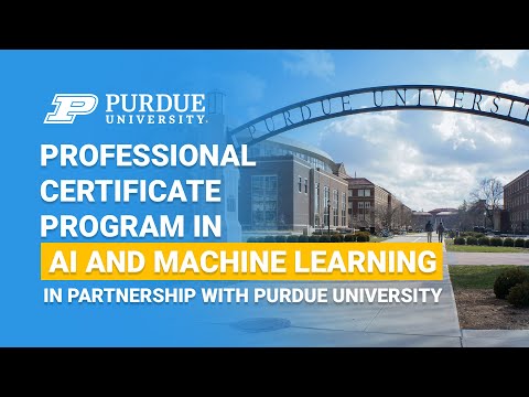 Professional Certificate Program in AI and Machine Learning | Purdue - Professional Certificate Program in AI and Machine Learning | Purdue