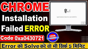 How to Fix Google Chrome Installer Failed to Start Error Code 0xa0430721 in Windows 10/8/7