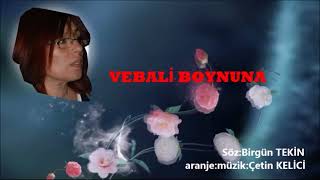 VEBALI BOYNUNA    :::2026 Söz birgün tekin müzik çetin kelici