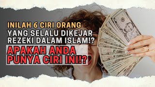 INILAH 6 CIRI ORANG YANG SELALU DIKEJAR REZEKI DALAM ISLAM!? APA ANDA PUNYA CIRI INI!? #islampedia