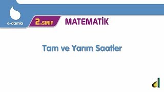2. Sınıf Matematik Tam ve Yarım Saatler