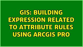 GIS: Building expression related to Attribute Rules using ArcGIS Pro (2 Solutions!!)