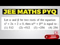 JEE MATHS PYQ - Alpha and Beta be two roots of equation X^2+2x+2=0 then alpha^15 + beta^15 is equal