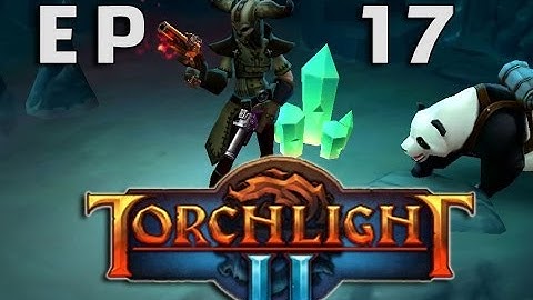 Lets play Torchlight 2 HD Outlander EP17 with a Panda! | Lord Hilibut and the Flood!