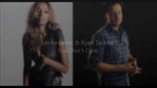 Leona Lewis & Ryan Tedder - You Don't Care (Lyrics)