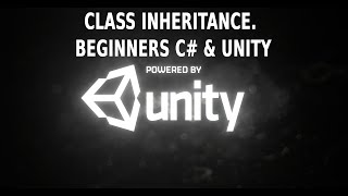 Class Inheritance. Beginners C# & Unity Tutorial