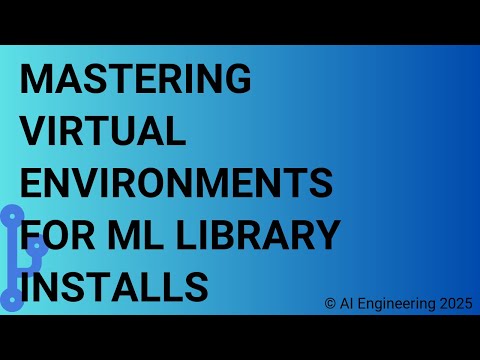 Mastering Virtual Environments for ML Library Installs