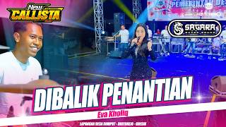 DIBALIK PENANTIAN Eva Kholiq NEW CALLISTA X FARIZ KENDANG Live Sumput #sagarapro