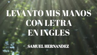 Levanto Mis Manos By Samuel Hernandez In English -En Ingles Cover By Nataly Medina