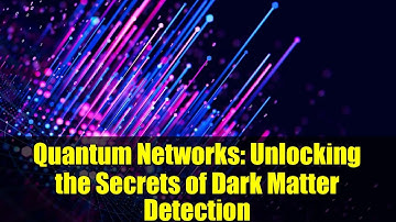 Quantum Networks: Unlocking the Secrets of Dark Matter Detection