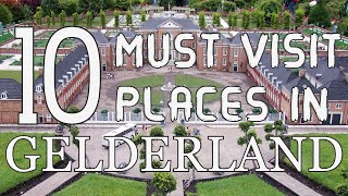 Top Ten Tourist Places to Visit in Gelderland (Guelders) - Netherlands