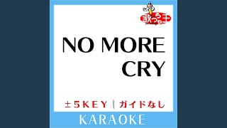 NO MORE CRY +2Key(原曲歌手: D-51) - NO MORE CRY +2Key No Guide melody Original by D-51 - 歌っちゃ王