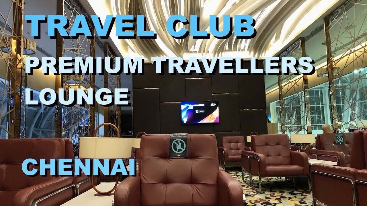 travel club lounge chennai international