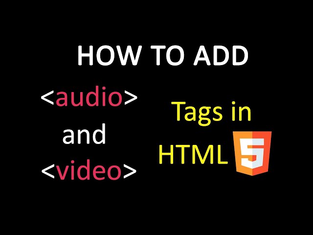 Audio and Video Tags in HTML 5 - Lecture 10